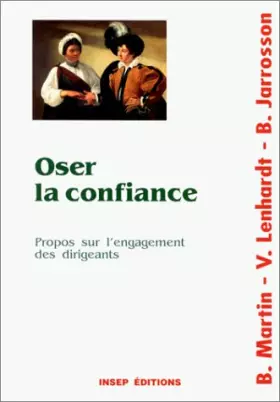 Couverture du produit · Oser la confiance Propos sur l engagement des dirigeants