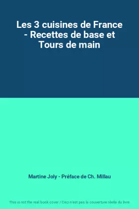 Couverture du produit · Les 3 cuisines de France - Recettes de base et Tours de main