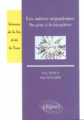 Couverture du produit · Les micro-organismes : Du gène à la biosphère