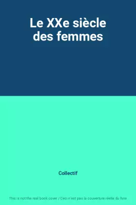 Couverture du produit · Le XXe siècle des femmes