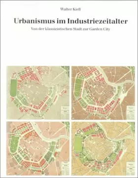 Couverture du produit · Urbanismus im Industriezeitalter: Von der klassizistischen Stadt zur Garden City. Edition Axel Menges