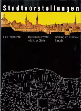 Couverture du produit · Stadtvorstellungen. Die Gestalt der mittelalterlichen Städte. Erhaltung und planendes Handeln