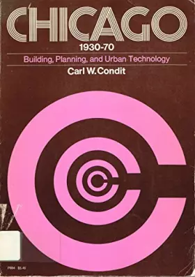 Couverture du produit · Chicago 1930-70: Building, Planning and Urban Technology
