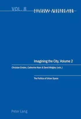 Couverture du produit · Imagining the City, Volume 2: The Politics of Urban Space (Cultural History and Literary Imagination)