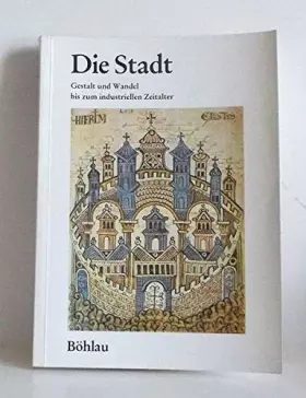 Couverture du produit · Die Stadt : Gestalt u. Wandel bis zum industriellen Zeitalter.