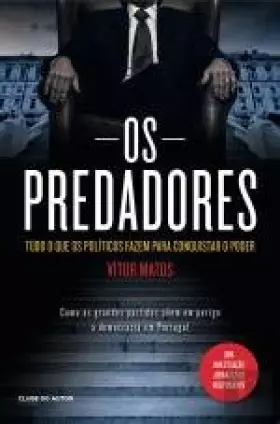 Couverture du produit · Os Predadores Tudo o que os políticos fazem para conquistar o poder (Portuguese Edition)