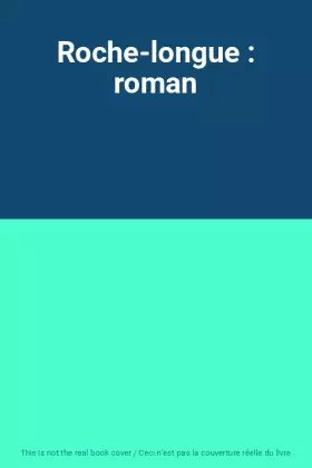 Couverture du produit · Roche-longue : roman