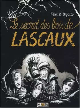 Couverture du produit · Le secret des bois de Lascaux