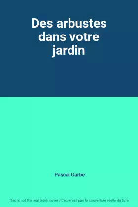 Couverture du produit · Des arbustes dans votre jardin