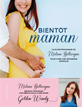 Couverture du produit · Bientôt maman: Le guide témoignage de Melissa Bellevigne pour vivre une grossesse épanouie