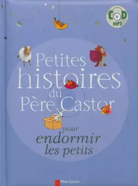 Couverture du produit · Petites histoires du Père Castor pour endormir les petits (1CD audio MP3)