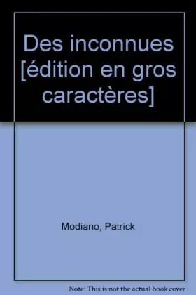 Couverture du produit · Des inconnues [édition en gros caractères]