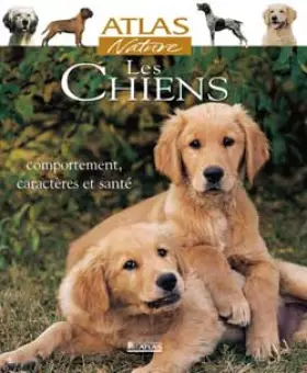 Couverture du produit · Les chiens. Comportement, caractères et santé