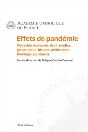 Couverture du produit · EFFETS DE PANDEMIE: Médecine, économie, droit, médias, géopolitique, histoire, philosophie, théologie, spiritualité