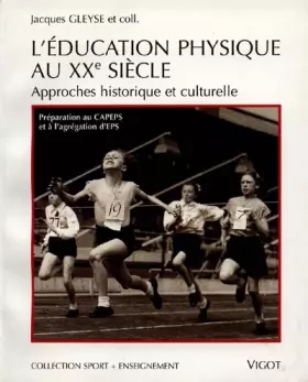 Couverture du produit · L'EDUCATION PHYSIQUE AU XXEME SIECLE. Approches historique et culturelle