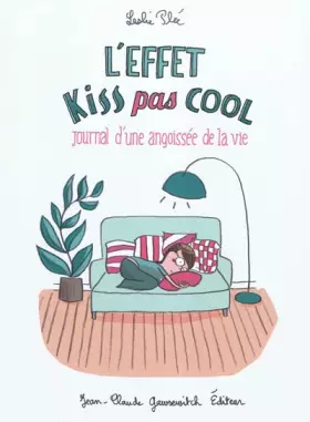 Couverture du produit · L'effet kiss pas cool : Journal d'une angoissée de la vie