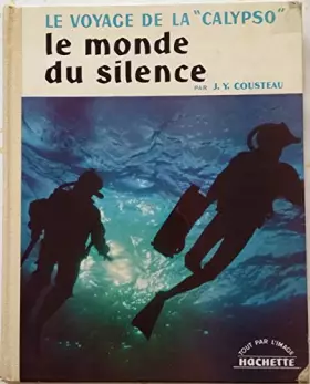 Couverture du produit · Le monde du silence. Le voyage de la Calypso. Photographies de Luis Marden, Louis Malle … Editions Hachette. Tout par l'image. 