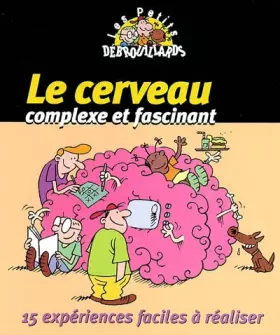 Couverture du produit · Le cerveau complexe et fascinant. : 15 expériences faciles à réaliser