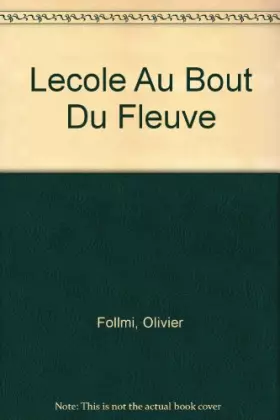 Couverture du produit · L'école au bout du fleuve