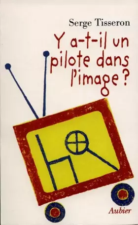 Couverture du produit · Y-A-T-IL UN PILOTE DANS L'IMAGE ? Six propositions pour prévenir les dangers de l'image