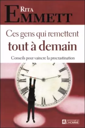 Couverture du produit · Ces gens qui remettent tout à demain : Conseils pour vaincre la procrastination