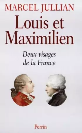 Couverture du produit · LOUIS ET MAXIMILIEN. : Deux visages de la France