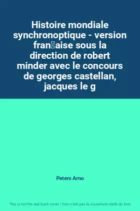 Couverture du produit · Histoire mondiale synchronoptique - version fran̤aise sous la direction de robert minder avec le concours de georges castellan,