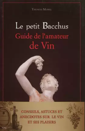 Couverture du produit · Le petit Bacchus : guide de l'amateur de vin