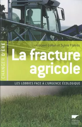 Couverture du produit · La fracture agricole : Les Lobbies face à l'urgence écologique