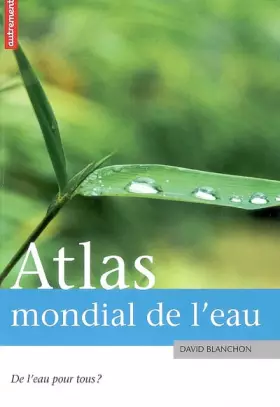 Couverture du produit · Atlas mondial de l'eau : De l'eau pour tous ?