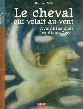 Couverture du produit · Le cheval qui volait au vent : Aventures chez les dieux grecs