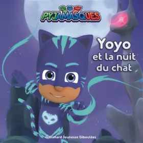 Couverture du produit · Les Pyjamasques : Yoyo et la nuit du chat - dès 3 ans