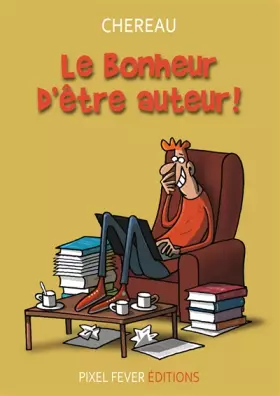 Couverture du produit · Le bonheur d'être auteur