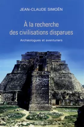 Couverture du produit · A la recherche des civilisations disparues