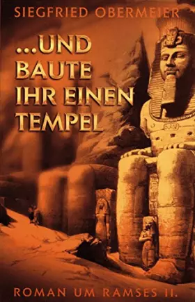 Couverture du produit · ... und baute ihr einen Tempel : Roman um Ramses II.
