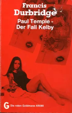 Couverture du produit · Paul Temple. Der Fall Kelby. Kriminalroman. ( Francis Durbridge, 6).