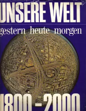 Couverture du produit · Unsere Welt gestern heute morgen 1800-2000