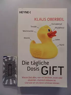 Couverture du produit · Die tägliche Dosis Gift: Warum fast alles, was wir berühren, essen oder einatmen, chemisch belastet ist. Und wie wir uns davor 
