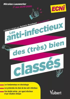 Couverture du produit · Les anti-infectieux des (très) bien classés pour les ECNi: Tous les fondamentaux en infectiologie et les protocoles de choix du