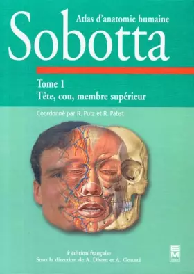 Couverture du produit · Atlas d'anatomie humaine Sobotta. : Tome 1, Tête, cou, membre supérieur, 4ème édition