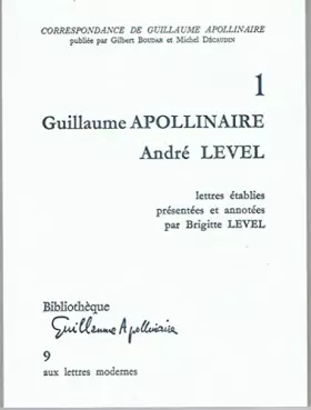 Couverture du produit · Guillaume Apollinaire, André Level : lettres