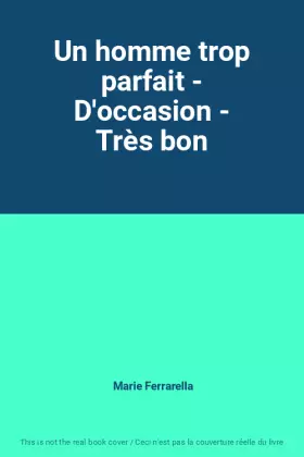Couverture du produit · Un homme trop parfait - D'occasion - Très bon