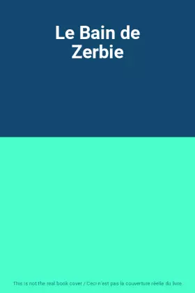 Couverture du produit · Le Bain de Zerbie