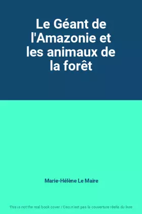 Couverture du produit · Le Géant de l'Amazonie et les animaux de la forêt