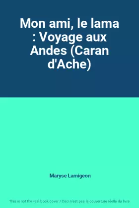 Couverture du produit · Mon ami, le lama : Voyage aux Andes (Caran d'Ache)