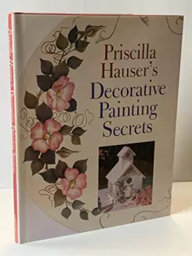 Couverture du produit · Priscilla Hauser's Decorative Painting Secrets
