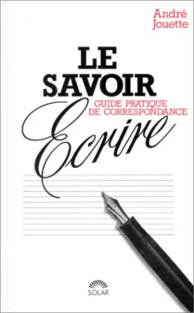 Couverture du produit · LE SAVOIR-ECRIRE MODERNE . GUIDE PRATIQUE DE CORRESPONDANCE