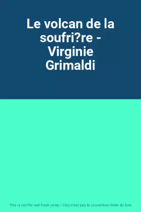 Couverture du produit · Le volcan de la soufri?re - Virginie Grimaldi