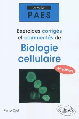 Couverture du produit · Exercices corrigés & commentés de biologie cellulaire