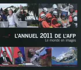 Couverture du produit · L'Annuel 2011 de l'AFP- Le monde en images- The world in photos. Ouvrage français/anglais